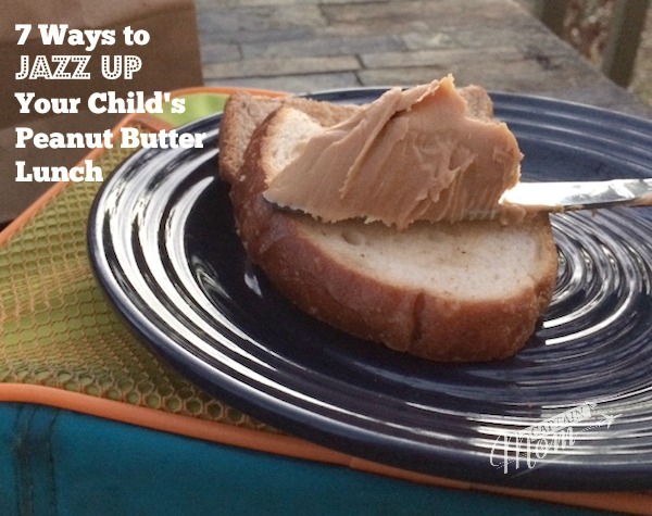 7 Ways to Jazz Up Your Child's Peanut Butter Lunch